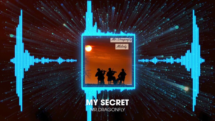 Mr.Dragonfly – My Secret