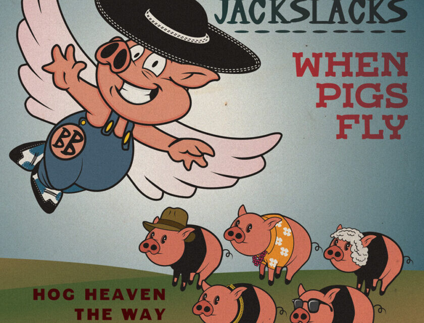 Jackslacks – When Pigs Fly