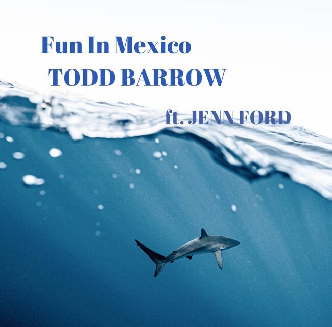 TODD BARROW – Fun In Mexico