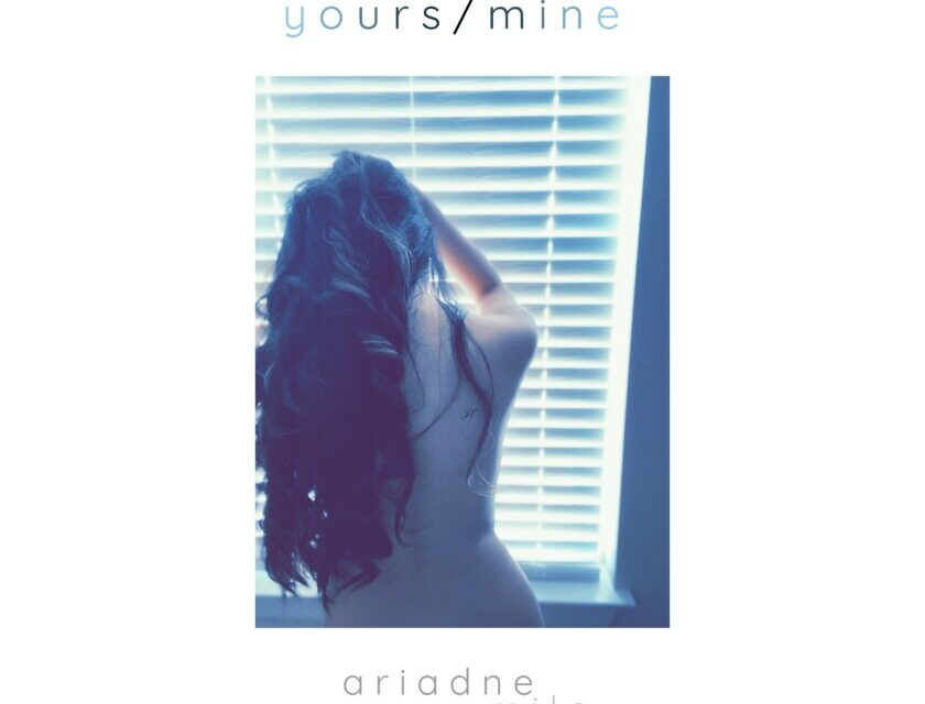 ariadne mila – yours / mine