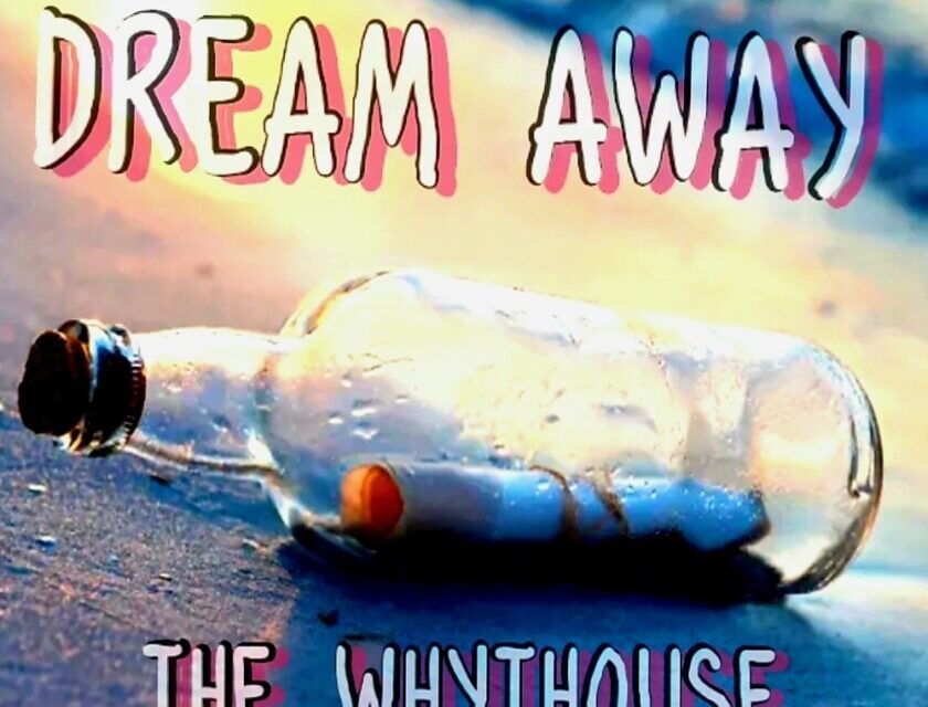 The Whythouse – DREAM AWAY