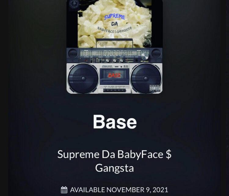 Supreme Da BabyFace $ Gangsta – Base