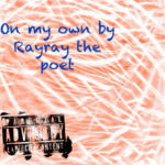 Rayray the poet – Going through the motions