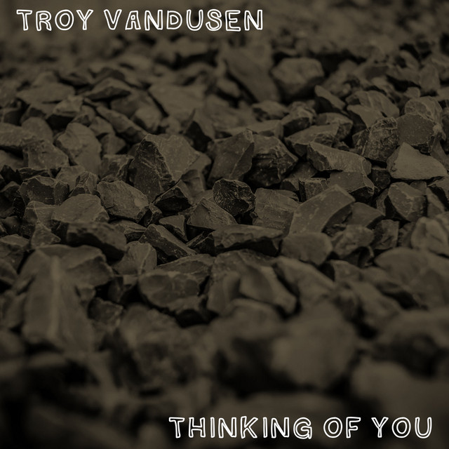 Troy VanDusen – Thinking of You