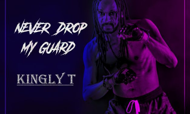 Kingly T – Never Drop my Guard