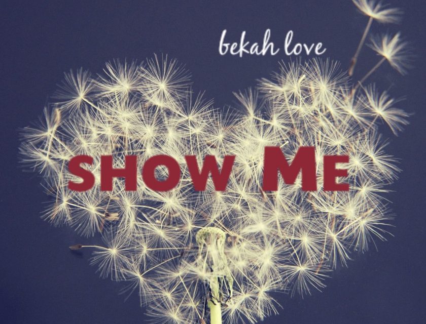 Bekah Love – Show Me