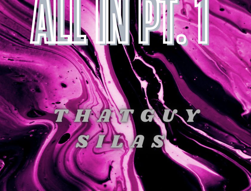 ThAtGuySILAS – All In Pt 1