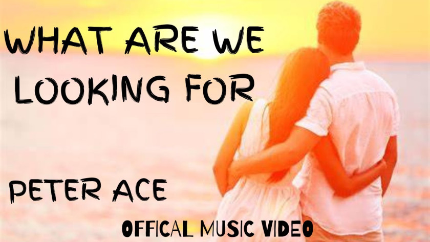 PETER ACE – WHAT ARE WE LOOKING FOR