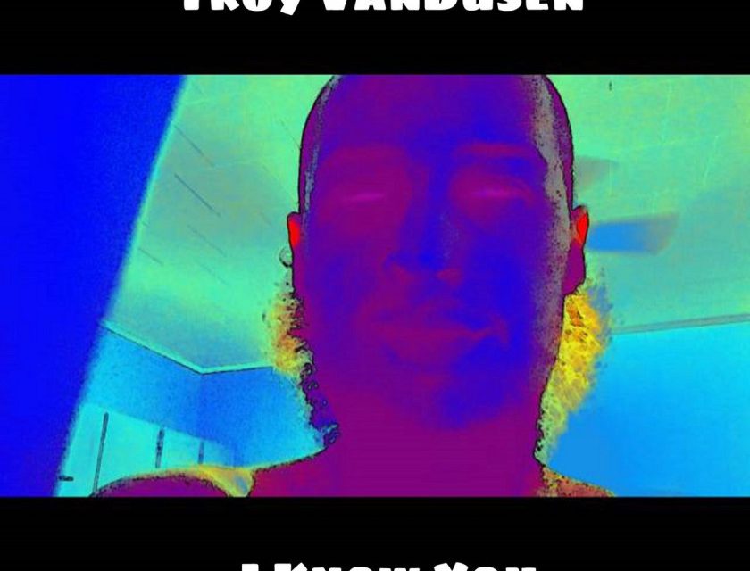 Troy VanDusen – I Know You