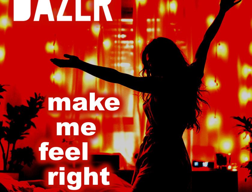 DAZLR – Make Me Feel Right