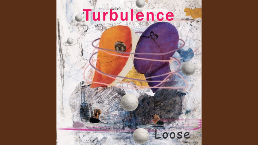LOOSE – TURBULENCE
